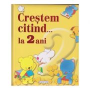 Crestem citind... la 2 ani ( Editura: Girasol ISBN 9786065259331 )