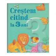 Crestem citind... la 3 ani ( Editura: Girasol ISBN 9786065259348 )