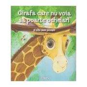Girafa care nu voia sa poarte ochelari si alte sase povesti ( Editura: Girasol ISBN 9786065257870 )