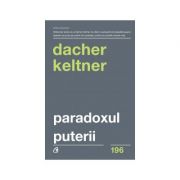 Paradoxul puterii. Cum castigi si cum pierzi influenta ( Editura: Curtea Veche, Autor: Dacher Keltner ISBN 9786064400864 )