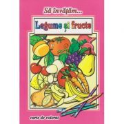 Sa invatam... Legume si fructe, carte de colorat ( Editura: Roxel ISBN 9786067530728 )