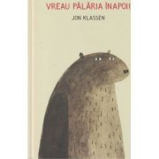 Vreau palaria inapoi!( Editura: Arthur, Autor: Jon Klassen ISBN 9786067882865 )