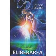 Eliberarea ( Editura: Ganesha, Autor: Chico Xavier ISBN 9786068742496 )