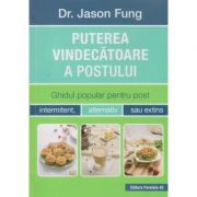 Puterea vindecatoare a postului (Editura: Paralela 45, Autor: Dr. Jason Fung ISBN 9789734726271 )