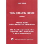 Teoria si practica Nursing Volumul I ( Editura: Viata Medicala, Autor: Vasile Baghiu ISBN 9789731601045 )