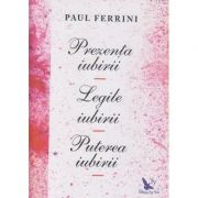Prezenta iubirii/Legile iubirii/Puterea iubirii (Editura: For You, Autor: Paul Ferrini ISBN 9786066391900)