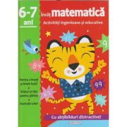 Invat matematica 6-7 ani activitati ingenioase si educative cu abtibilduri distractive(Editura: Girasol ISBN 9786065258105 )