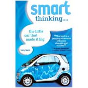 Smart thinking... The little car that made it big ( Editura: Outlet - carte limba engleza, Autor: Tony Levin ISBN 0-7603-1943-x )