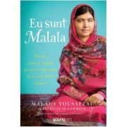Eu sunt Malala. Tanara care a luptat pentru educatie si a schimbat lumea (Editura: Art Grup editorial, Autor: Malala Yousafzai ISBN 9786068811543 )