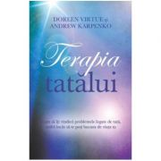 Terapia tatalui (Editura: Adevar Divin, Autori: Doreen Virtute, Andrew Karpenko ISBN 9786067560329 )