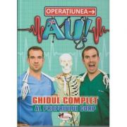 Operatiunea AU! Ghidul complet al propriului corp(Editura: Aramis ISBN 9786060090304)