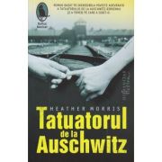 Tatuatorul de la Auschwitz (Editura: Humanitas, Autor: Heather Morris ISBN 9786067794342)