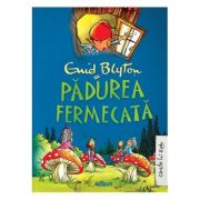 Padurea fermecata ( Editura: Arthur, Autor: Enid Blyton ISBN 9786068620121 )