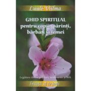 Ghid spiritual pentru copii, parinti, barbati si femei ( Editura: Dharana, Autor: Luule Viilma, ISBN 9789739029091)