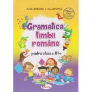 Gramatica limbii romane pentru clasa a III -a ( Editura: Aramis, Autor: Aurelia Fierascu, Ana Lapovita ISBN 9786060090571 )