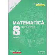 Matematica - Consolidare: Algebra, geometrie clasa a 8 a Partea a II-a ( Editura: Paralela 45, Autor(i) Anton Negrila, Maria Negrila ISBN 9789734728732)