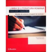 Limba si literatura romana: Simulare clasa a XI-a: Modele de subiecte si sugestii de rezolvare (Editura: Booklet, Autor(i): Dorica Boltasu Nicolae, Teodora-Alina Rosca ISBN 9786065906143 )