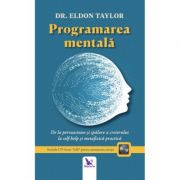 Programarea mentala. De la persuasiune si spalare a creierului la self-help si metafizica prectica ( Editura: For You, Autor: Dr. Eldon Taylor, ISBN 9786066392426 )