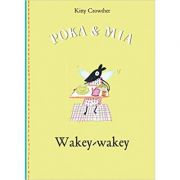 Poka and Mia: Wakey-wakey ( Editura: Outlet - carte limba engleza, Autor: Kitty Crowther ISBN 9781849762441 )