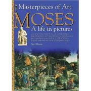 Moses: A Life in Pictures (Masterpieces of Art) ( Editura: Outlet - carte limba engleza, Autor: Neil Morris ISBN 1-904642-50-0 )