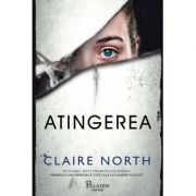 Atingerea ( Editura: Paladin, Autor: Claire North ISBN 9786068673929 )