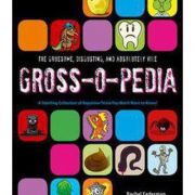 The Gruesome, Disgusting, and Absolutely Vile Gross-O-Pedia: A Startling Collection of Repulsive Trivia You Won't Want to Know! ( Editura: Outlet - carte limba engleza, Autor: Rachel Federman ISBN 9780007927807 )