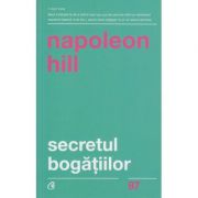 Secretul bogatiilor(Editura: Curtea Veche, Autor: Napoleon Hill ISBN 9786064402394)