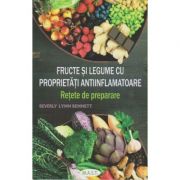 Fructe si legume cu proprietati antiinflamatoare. Retete de preparare ( Editura: Mast, Autor: Beverly Lynn Bennett ISBN 9786066491068)