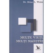 Multe vieti, multi maestri ( Editura: For You, Autor: Dr. Brian L. Weiss ISBN 9789731701066 )
