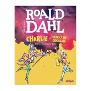 Charlie si fabrica de ciocolata ( editura: Arthur, autor: Roald Dahl, ISBN 9786067885262 )