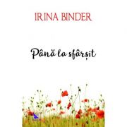 Pana la sfarsit ( Editura: For You, Autor: Irina Binder, ISBN 9786066392846 )