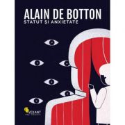 Statut si anxietate ( Editura: Vellant, Autor: Alain de Botton ISBN 9786069800621 )