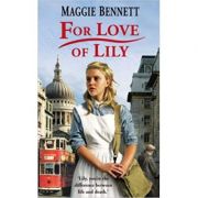 For Love Of Lily ( Editura: Outlet - carte limba engleza, Autor: Maggie Bennett ISBN 978-1844138623 )