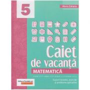 Caiet de vacanta Matematica pentru clasa a 5 a ( Editura: Paralela 45, Autor: Maria Zaharia ISBN 9789734730179)