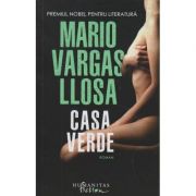 Casa Verde(Editura: Humanitas, Autor: Mario Vargas Llosa ISBN 9786067794861)