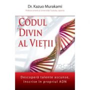 Codul divin al vietii ( Editura: Daksha, Autor: Dr. Kazuo Murakami ISBN 9789731965338 )