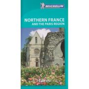 Northern France and the Paris Region ( Editura: Michelin Travel&Lifestyle/Books Outlet, Autor: The Green Guide ISBN 9781907099632 )