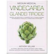 Vindecarea glandei tiroide (Editura: Adevar Divin, Autor: Anthony William ISBN 9786067560312)