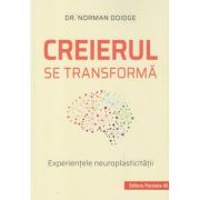 Creierul se transforma. Experientele neoroplasticitatii ( Editura: Paralela 45, Autor: Dr. Norman Doidge ISBN 9789734729777)