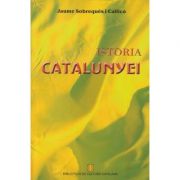 Istoria Catalunyei(Editura: Meronia, Autor: Jaume Sobreques I Callico ISBN 9786067500349 )