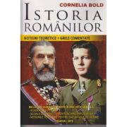 Istoria romanilor. Notiuni teoretice. Grile comentate ( Autor: Cornelia Bold: Editura: Craiova - 2019 ISBN 9789730304954 )
