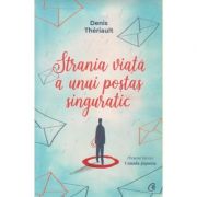 Strania viata a unui postas singuratic(Editura: Curtea Veche, Autor: Denis Theriault ISBN 9786064404343)