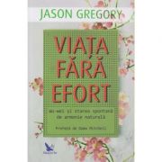 Viata fara efort(Editura: For You, Autor: Jason Gregory ISBN 9786066393133)