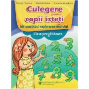 Culegere pentru copii isteti Matematica si explorarea mediului Clasa Pregatitoare (Editura: Carminis, Autor: Rodica Dinescu ISBN 9789731233871)