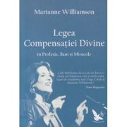 Legea Compensatiei Divine (Editura: For You, Autor: Marianne Williamson ISBN 9786066390491)