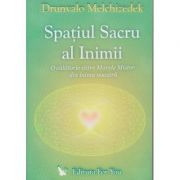 Spatiu sacru al inimii(Editura: For You, Autor: Drunvalo Melchizedek ISBN 9789737978394)