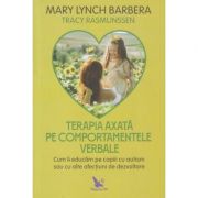 Terapia axata pe comportamentele verbale(Editura: For You, Autor: Mary Lynch Barbera ISBN 9786066393256)