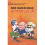 Cand peretii au urechi iar strada nu-si tine gura(Editura: Ganesha ISBN 9789731823560)