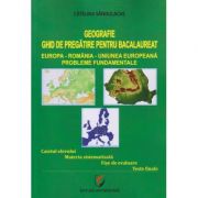 Geografie ghid de pregatire pentru Bacalaureat (Editura: Universitara, Autor: Catalina Sandulache ISBN 9786062806392)