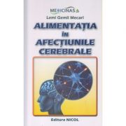 Alimentatia in afectiunile cerebrale(Editura: Nicol, Autor: Lemi Gemil Mecari ISBN 9786068558202)